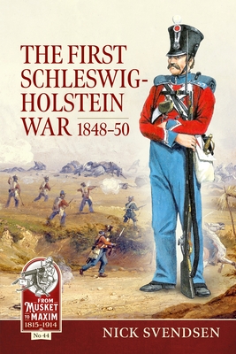 The First Schleswig-Holstein War 1848-50 - Svendsen, Nick