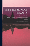 The First Signs of Insanity: Their Prevention and Treatment