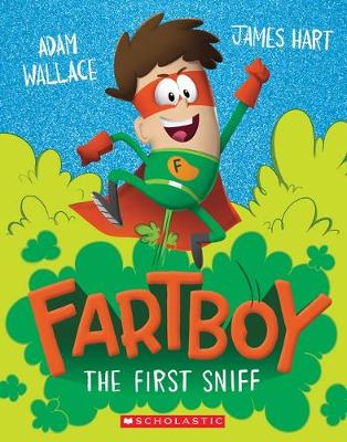 The First Sniff (Fartboy #1) - Wallace, Adam