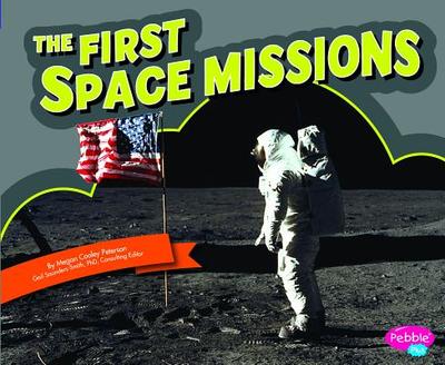 The First Space Missions - Saunders-Smith, Gail (Consultant editor), and Peterson, Megan C