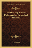 The First Step Toward Understanding Symbolical Masonry