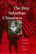 The First Suburban Chinatown: The Remaking of Monterey Park, California