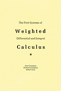 The First Systems of Weighted Differential and Integral Calculus