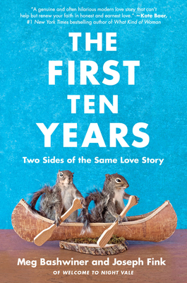 The First Ten Years: Two Sides of the Same Love Story - Fink, Joseph, and Bashwiner, Meg