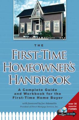 The First-Time Homeowner's Handbook: A Complete Guide and Workbook for the First-Time Home Buyer - Co, Atlantic Publishing