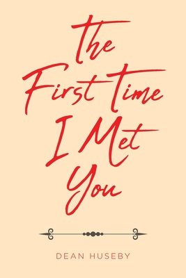 The First Time I Met You - Huseby, Dean