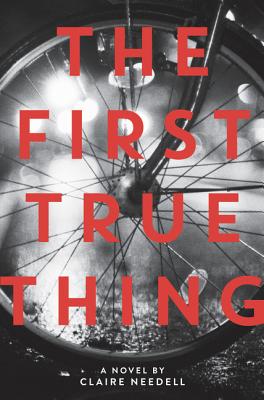 The First True Thing - Needell, Claire
