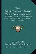 The First Twenty-Eight Odes Of Anacreon: In Greek And In English And In Both Languages, In Prose As Well As In Verse (1827)