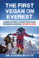 The First Vegan on Everest: Climbing the World's 14 highest peaks to raise environmental awareness. My story to Everest