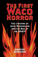 The First Waco Horror: The Lynching of Jesse Washington and the Rise of the NAACP