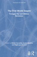 The First World Empire: Portugal, War and Military Revolution