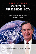 The First World Presidency: George H. W. Bush, 1989-1993