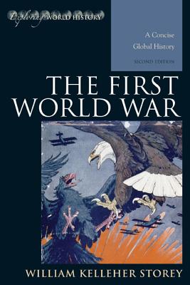 The First World War: A Concise Global History, Second Edition - Storey, William Kelleher