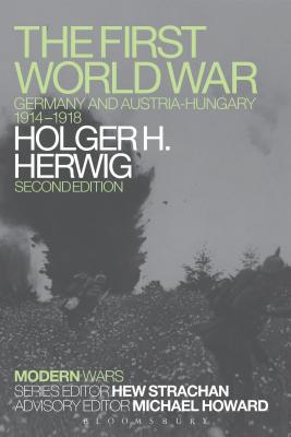 The First World War: Germany and Austria-Hungary 1914-1918 - Herwig, Holger H.