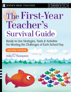 The First-Year Teacher's Survival Guide: Ready-To-Use Strategies, Tools & Activities for Meeting the Challenges of Each School Day