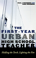 The First-Year Urban High School Teacher: Holding the Torch, Lighting the Fire