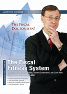 The Fiscal Fitness System: Understanding Balance Sheets, Income Statements, and Cash Flow