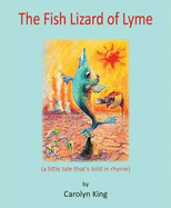 The Fish Lizard of Lyme: (a Little Tale That's Told in Rhyme) - King, Carolyn