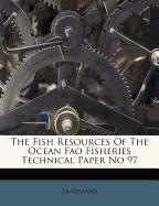 The Fish Resources of the Ocean Fao Fisheries Technical Paper No 97