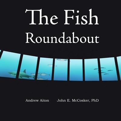 The Fish Roundabout - McCosker, John E, and Aiton, Andrew