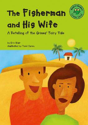 The Fisherman and His Wife: A Retelling of the Grimms' Fairy Tale - Blair, Eric