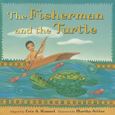 The Fisherman and the Turtle - Kimmel, Eric A