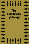The Fisherman Journal: Journal lined Small Blank Lined Notebook to Write in For Men, Women, Teen & Kids, Gift Idea for Fishing Lovers