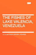 The Fishes of Lake Valencia, Venezuela