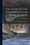 The Fishes Of The Sacramento-san Joaquin Basin: With A Study Of Their Distribution And Variation