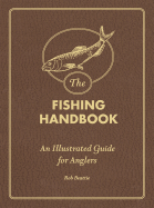 The Fishing Handbook: An Illustrated Guide for Anglers - Beattie, Rob