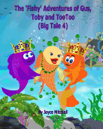The 'Fishy' Adventures of Gus, Toby and TooToo: Big Tale 4 (ADVENTURE & EDUCATION CHILDREN'S BOOK SERIES AGES 6-11)