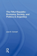 The Fitful Republic: Economy, Society, and Politics in Argentina