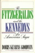 The Fitzgeralds and the Kennedys: An American Saga - Goodwin, Doris Kearns