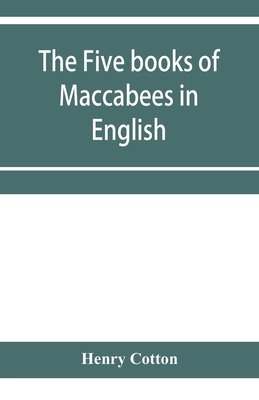The five books of Maccabees in English - Cotton, Henry