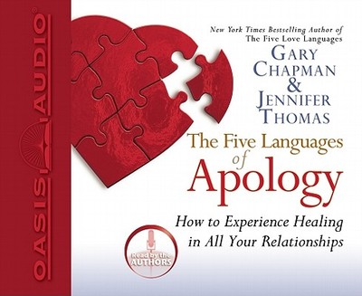 The Five Languages of Apology: How to Experience Healing in All Your Relationships - Chapman, Gary (Narrator), and Thomas, Jennifer (Narrator)
