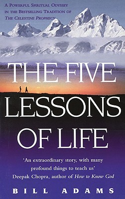 The Five Lessons of Life: A Powerful Spiritual Odyssey - Adams, Bill