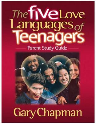 The Five Love Languages of Teenagers - Parent Study Guide - Lifeway Students