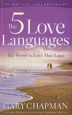 The Five Love Languages: The Secret to Love That Lasts - Chapman, Gary D.