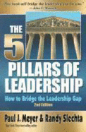 The Five Pillars of Leadership: How to Bridge the Leadership Gap