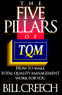 The Five Pillars of TQM: How to Make Total Quality Management Work for You - Creech, Bill