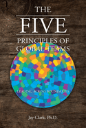 The Five Principles of Global Teams: Leading Across Boundaries