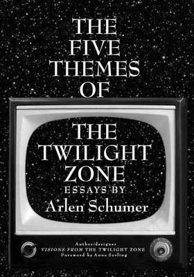 The Five Themes of the Twilight Zone - Schumer, Arlen, and Serling, Anne (Foreword by)