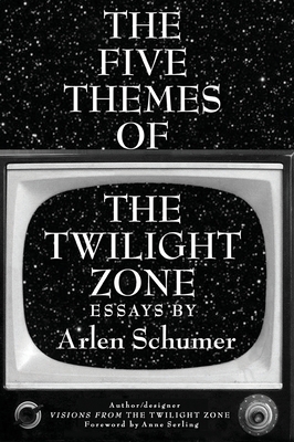 The Five Themes of the Twilight Zone - Schumer, Arlen, and Serling, Anne (Foreword by)