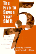 The Five to Seven Year Shift: The Age of Reason and Responsibility - Sameroff, Arnold J, PhD (Editor), and Haith, Marshall M (Editor)