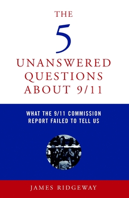 The Five Unanswered Questions About 9/11 - Ridgeway, James