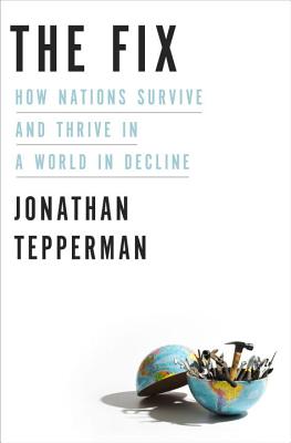 The Fix: How Nations Survive and Thrive in a World in Decline - Tepperman, Jonathan