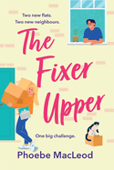 The Fixer Upper: The TOP TEN BESTSELLING romantic comedy from Phoebe MacLeod