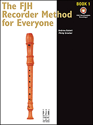 The Fjh Recorder Method for Everyone 1 - Balent, Andrew (Composer), and Groeber, Philip (Composer)