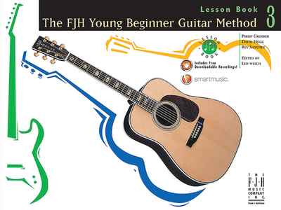 The FJH Young Beginners Guitar Method: Lesson Bk 3 - Groeber, Philip (Composer), and Hoge, David (Composer), and Sanchez, Rey (Composer)