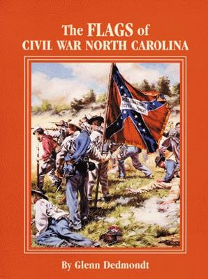The Flags of Civil War North Carolina - Dedmondt, Glenn